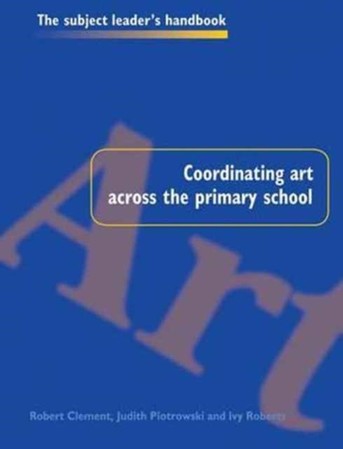Book cover of: Coordinating Art Across the Primary School. By: Robert Clement