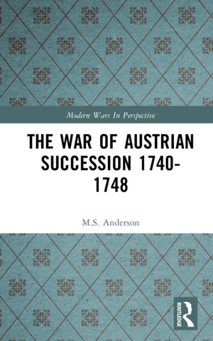 The War of Austrian Succession 1740-1748