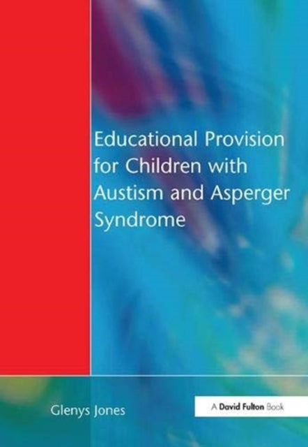 Book cover of: Educational Provision for Children with Autism and Asperger Syndrome. By: Glenys Jones