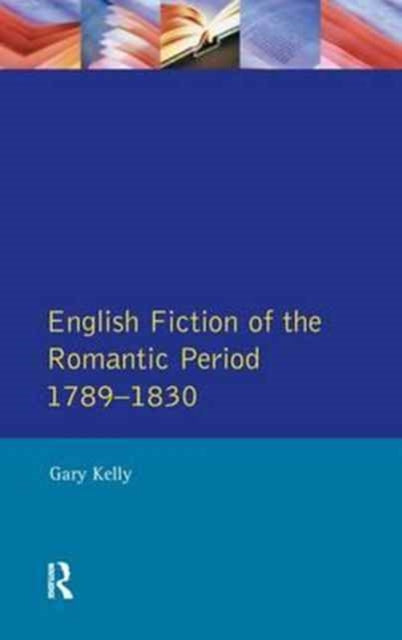 Book cover of: English Fiction of the Romantic Period 1789-1830. By: Gary Kelly