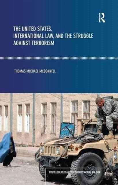 Book cover of: United States, International Law and the Struggle against Terrorism. By: Thomas McDonnell