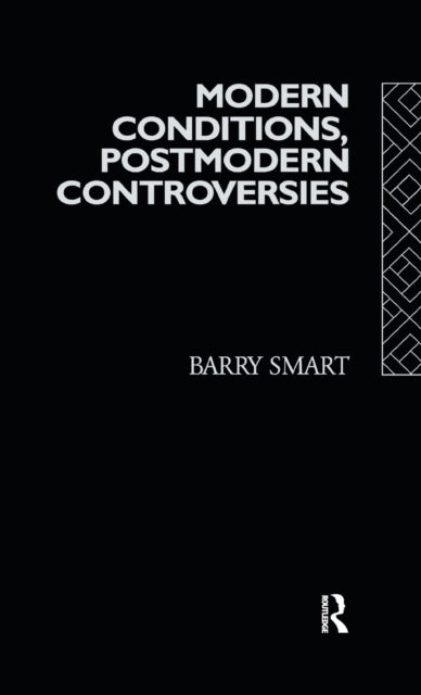 Book cover of: Modern Conditions, Postmodern Controversies. By: Barry Smart