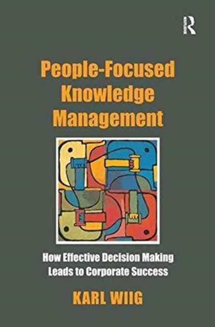 Book cover of: People-Focused Knowledge Management. By: Karl Wiig