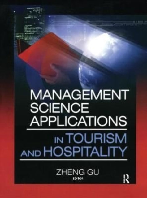 Book cover of: Management Science Applications in Tourism and Hospitality. By: Zheng Gu