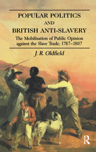 Book cover of: Popular Politics and British Anti-Slavery. By: J. R. Oldfield