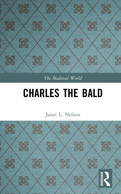 Book cover of: Charles The Bald. By: Janet L. Nelson