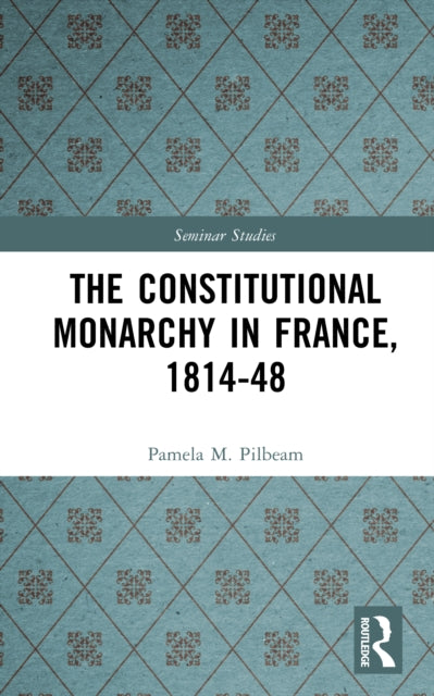 Book cover of: Constitutional Monarchy in France, 1814-48. By: Pamela M. Pilbeam