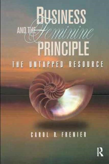 Book cover of: Business and the Feminine Principle. By: Carol R. Frenier