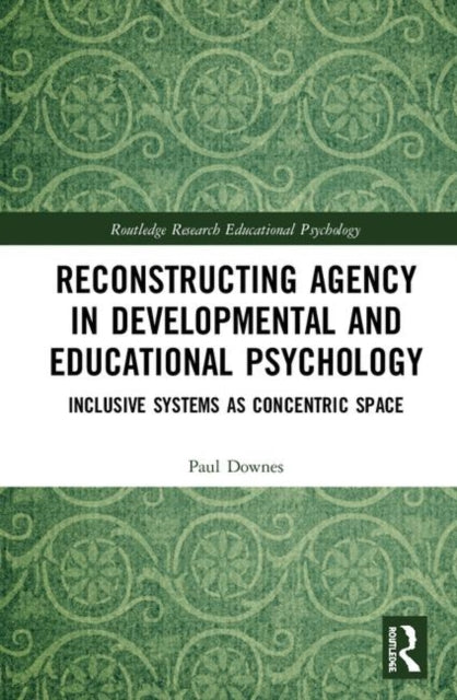 Book cover of: Reconstructing Agency in Developmental and Educational Psychology. By: Paul Downes