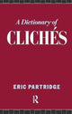 Book cover of: Dictionary of Cliches. By: Eric Partridge
