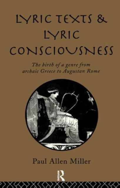 Book cover of: Lyric Texts & Consciousness. By: Paul Allen Miller