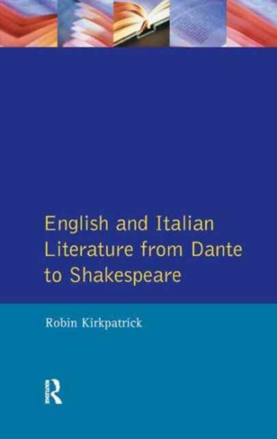 Book cover of: English and Italian Literature From Dante to Shakespeare. By: Robin Kirkpatrick