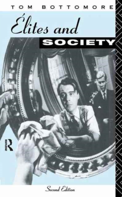 Book cover of: Elites and Society. By: Tom Bottomore