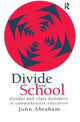 Book cover of: Divide And School. By: John Abraham