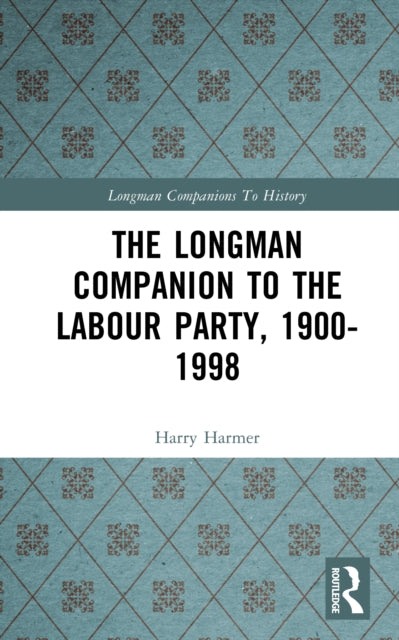 The Longman Companion to the Labour Party, 1900-1998