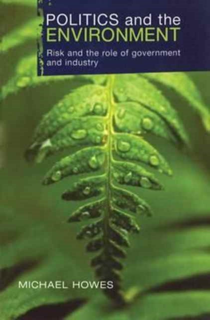 Book cover of: Politics and the Environment. By: Michael Howes