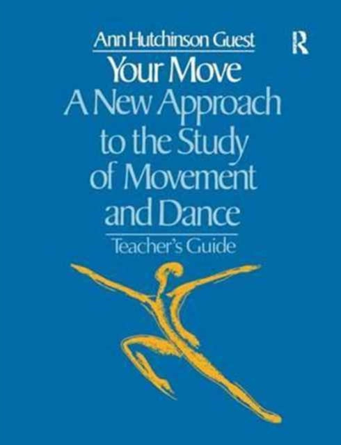 Book cover of: Your Move: A New Approach to the Study of Movement and Dance. By: Ann Hutchinson Guest