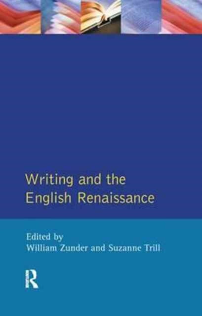 Book cover of: Writing and the English Renaissance. By: William Zunder