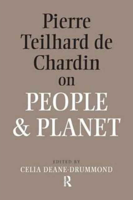 Book cover of: Pierre Teilhard De Chardin on People and Planet. By: Celia Deane-Drummond