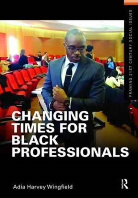 Book cover of: Changing Times for Black Professionals. By: Adia Harvey Wingfield