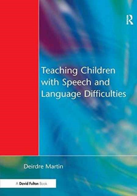 Book cover of: Teaching Children with Speech and Language Difficulties. By: Deirdre Martin