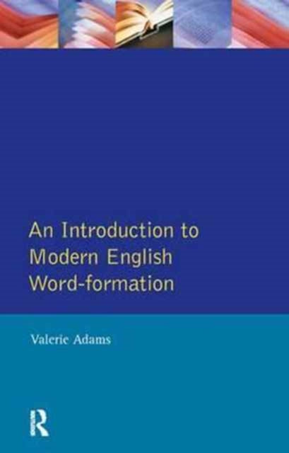 Book cover of: Introduction to Modern English Word-Formation. By: Valerie Adams
