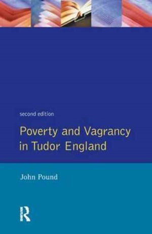 Poverty and Vagrancy in Tudor England