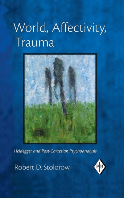 Book cover of: World, Affectivity, Trauma. By: Robert D. Stolorow