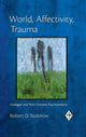 Book cover of: World, Affectivity, Trauma. By: Robert D. Stolorow