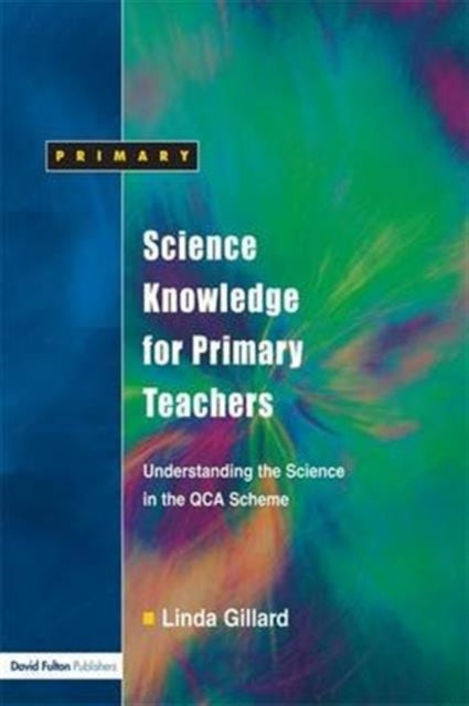 Book cover of: Science Knowledge for Primary Teachers. By: Linda Gillard