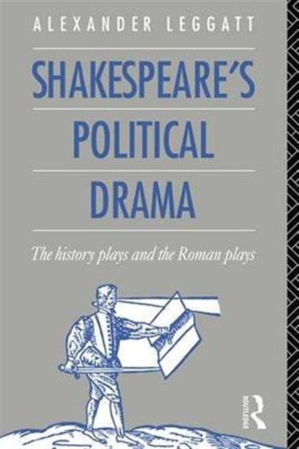 Book cover of: Shakespeare's Political Drama. By: Alexander Leggatt