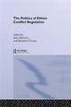 Book cover of: Politics of Ethnic Conflict Regulation. By: John McGarry