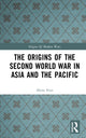 Book cover of: Origins of the Second World War in Asia and the Pacific. By: Akira Iriye