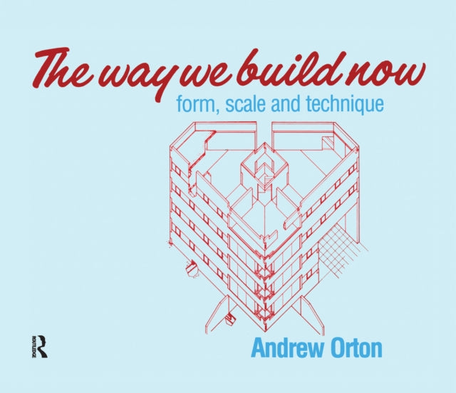 Book cover of: Way We Build Now. By: Andrew Orton