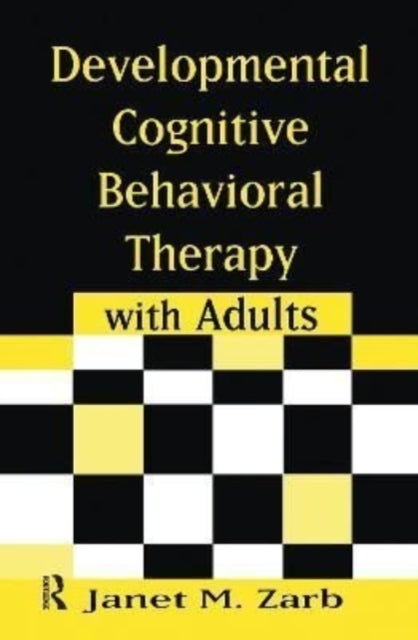 Developmental Cognitive Behavioral Therapy with Adults