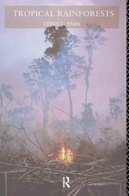 Book cover of: Tropical Rainforests. By: Chris C. Park