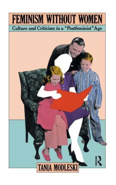 Book cover of: Feminism Without Women. By: Tania Modleski