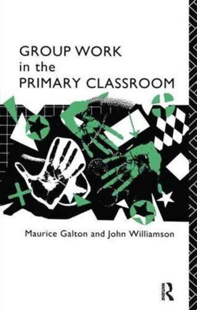 Book cover of: Group Work in the Primary Classroom. By: Maurice Galton