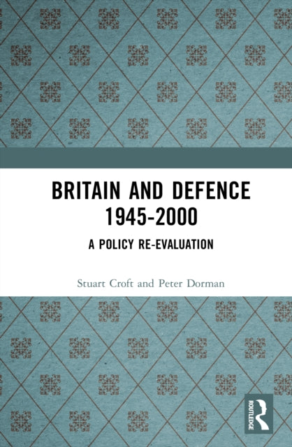 Book cover of: Britain and Defence 1945-2000. By: Stuart Croft
