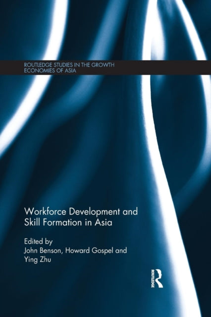 Book cover of: Workforce Development and Skill Formation in Asia. By: John Benson