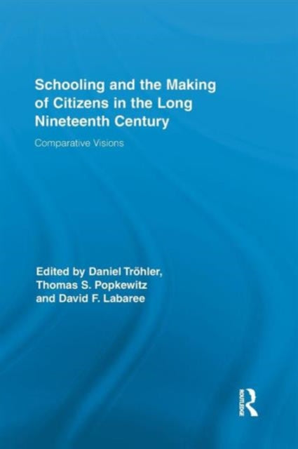 Schooling and the Making of Citizens in the Long Nineteenth Century