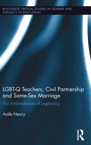 LGBT-Q Teachers, Civil Partnership and Same-Sex Marriage