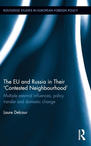 EU and Russia in Their 'Contested Neighbourhood'