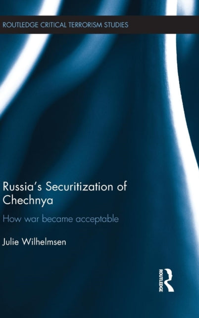 Book cover of: Russia's Securitization of Chechnya. By: Julie Wilhelmsen