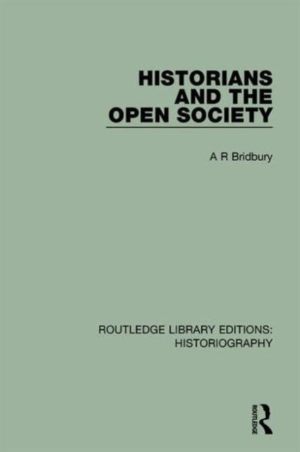 Book cover of: Historians and the Open Society. By: A. R. Bridbury