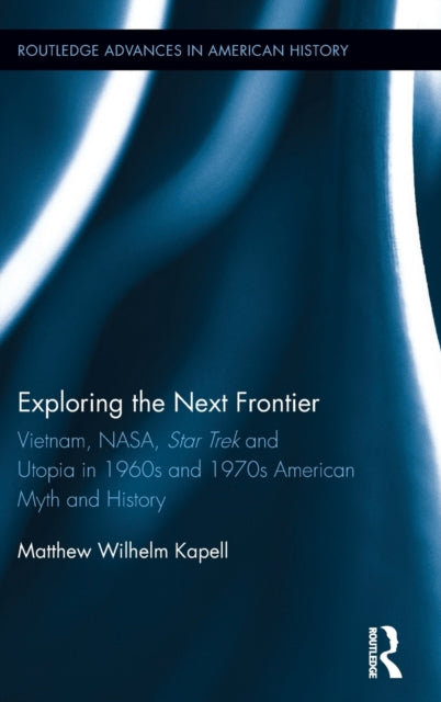 Book cover of: Exploring the Next Frontier. By: Matthew Wilhelm Kapell