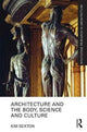 Book cover of: Architecture and the Body, Science and Culture. By: Kim Sexton