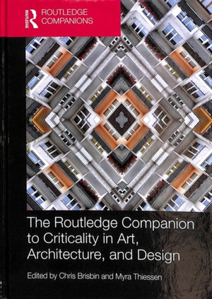Routledge Companion to Criticality in Art, Architecture, and Design
