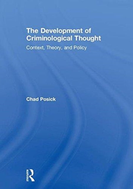 Book cover of: Development of Criminological Thought. By: Chad Posick