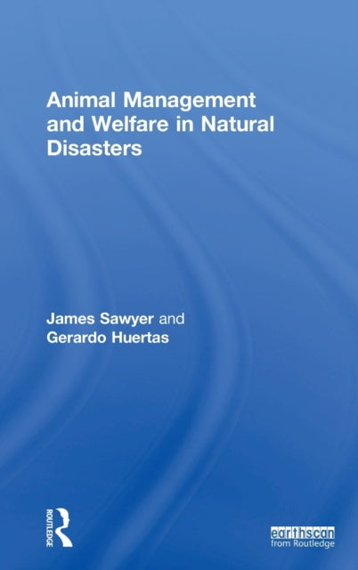 Book cover of: Animal Management and Welfare in Natural Disasters. By: James Sawyer